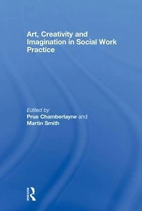 Art, Creativity and Imagination Social Work Practice.