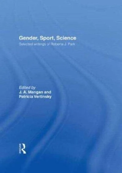 Gender, Sport, Science: Selected writings of Roberta J. Park