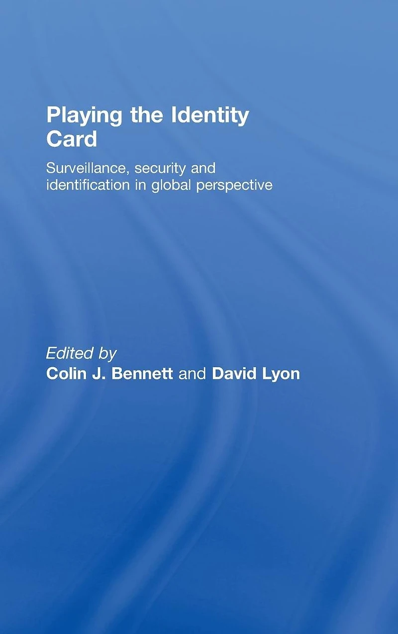 Playing the Identity Card: Surveillance, Security and Identification Global Perspective