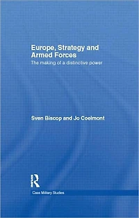 Europe, Strategy and Armed Forces: The making of a distinctive power