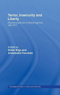 Terror, Insecurity and Liberty: Illiberal Practices of Liberal Regimes after 9/11