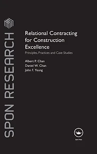 Relational Contracting for Construction Excellence: Principles, Practices and Case Studies