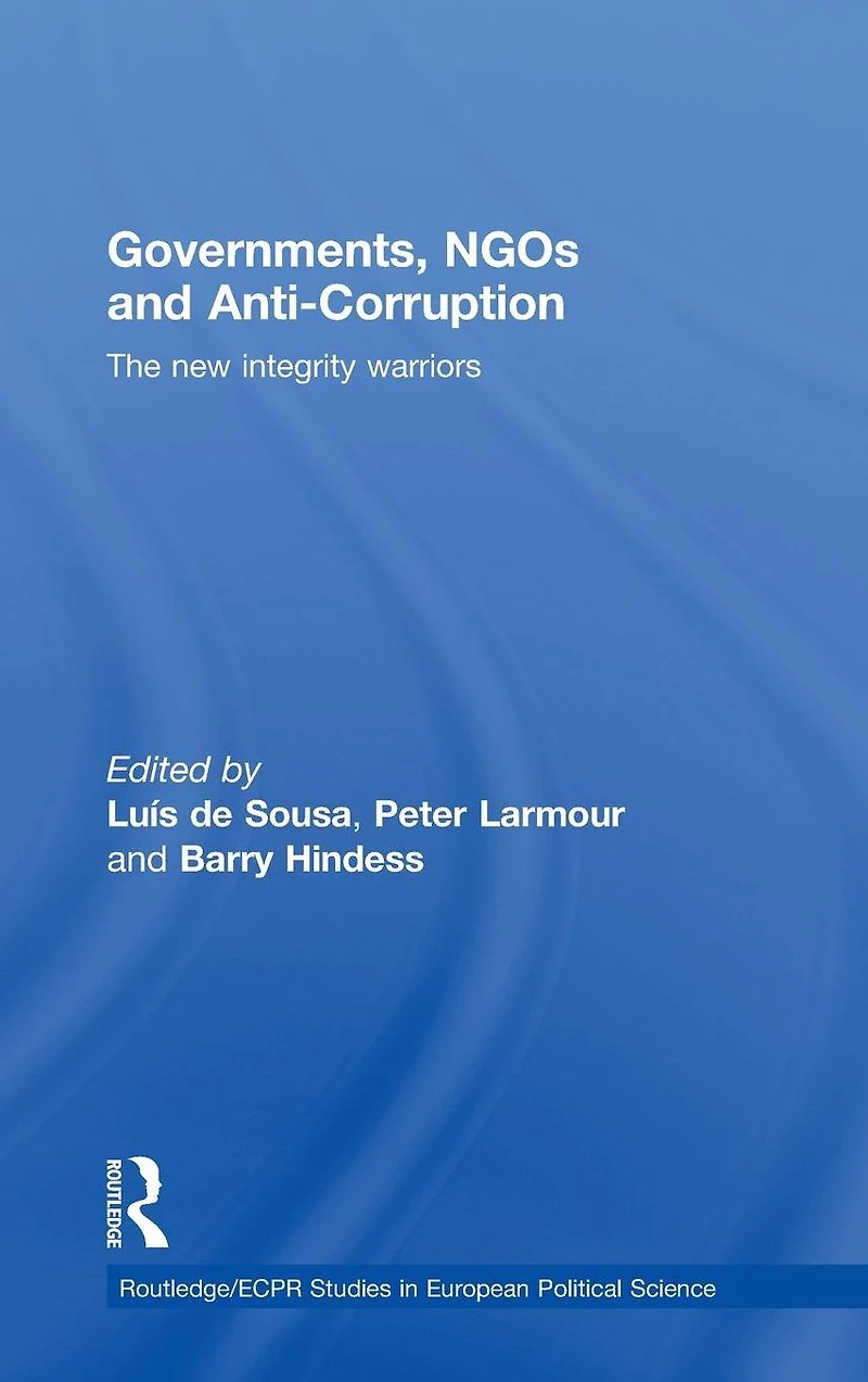 Governments, NGOs and Anti-Corruption: The New Integrity Warriors