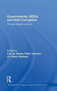 Governments, NGOs and Anti-Corruption: The New Integrity Warriors