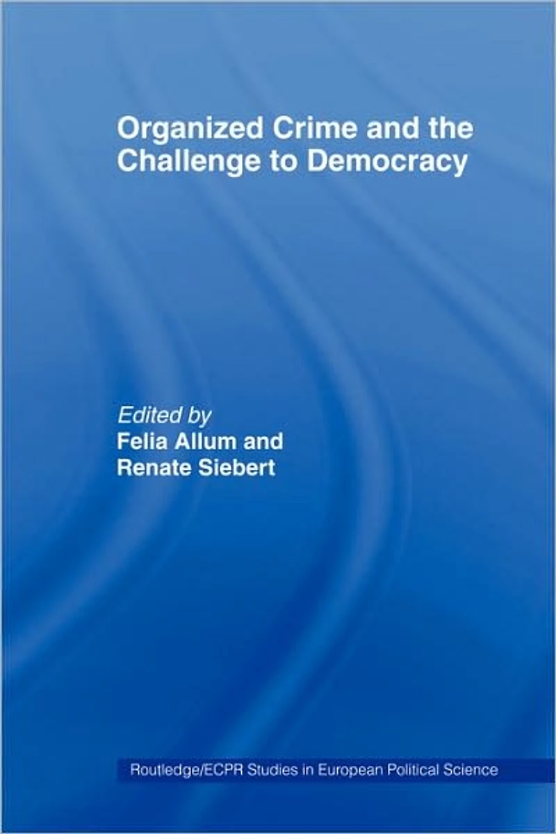 Organised Crime and the Challenge to Democracy