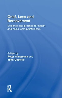 Grief, Loss and Bereavement: Evidence Practice for Health Social Care Practitioners