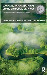 Managing Organizational Change Public Services: International Issues, Challenges and Cases