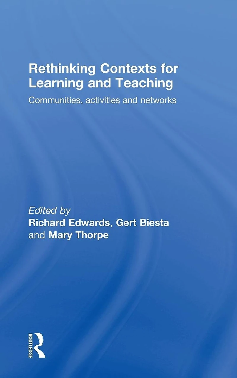 Rethinking Contexts for Learning and Teaching: Communities, Activites Networks