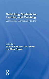 Rethinking Contexts for Learning and Teaching: Communities, Activites Networks