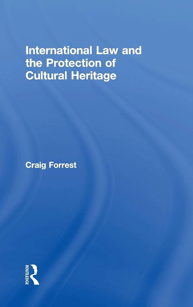International Law and the Protection of Cultural Heritage