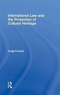 International Law and the Protection of Cultural Heritage