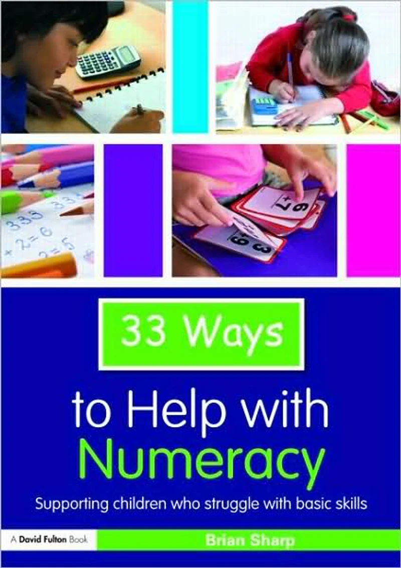 33 Ways to Help with Numeracy: Supporting Children who Struggle Basic Skills