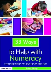 33 Ways to Help with Numeracy: Supporting Children who Struggle Basic Skills