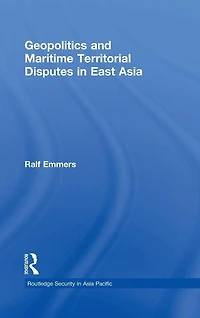 Geopolitics and Maritime Territorial Disputes East Asia