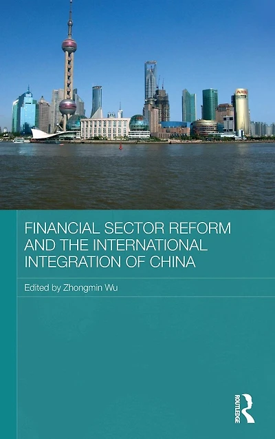 Financial Sector Reform and the International Integration of China