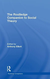 The Routledge Companion to Social Theory