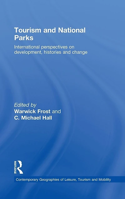 Tourism and National Parks: International Perspectives on Development, Histories Change