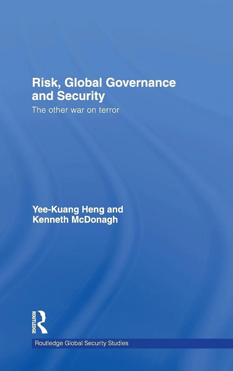 Risk, Global Governance and Security: The Other War on Terror