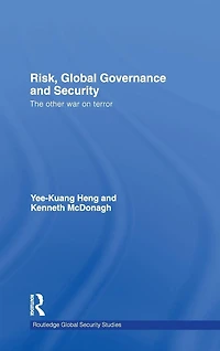 Risk, Global Governance and Security: The Other War on Terror