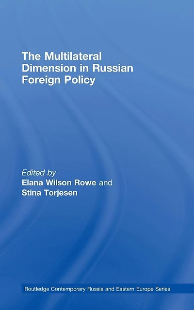 The Multilateral Dimension Russian Foreign Policy