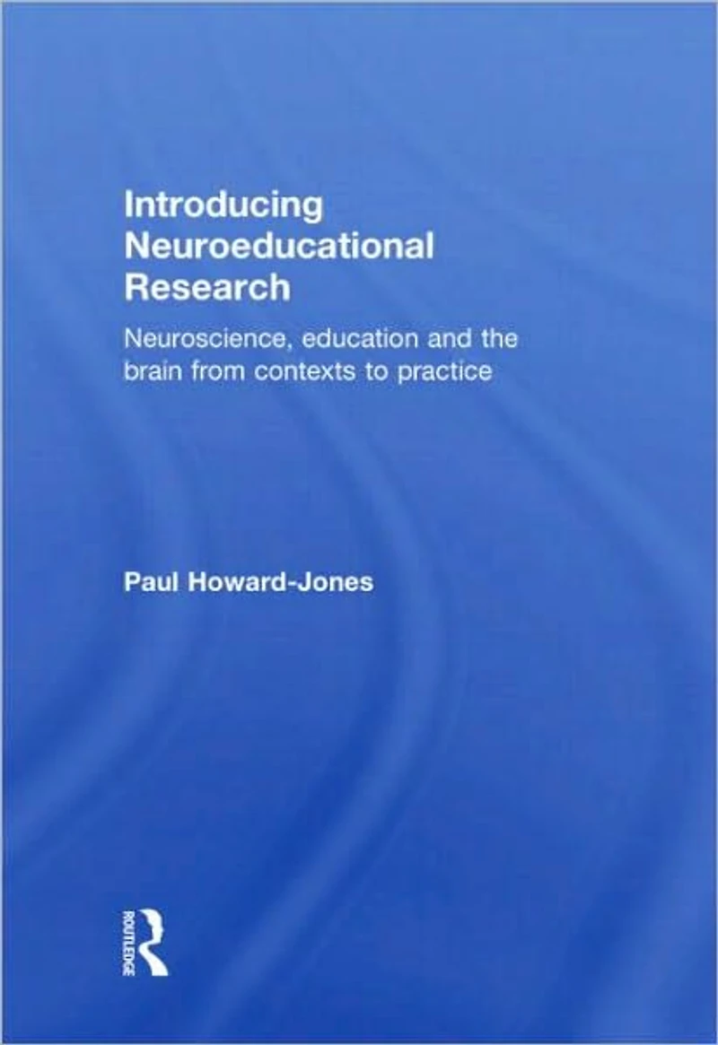 Introducing Neuroeducational Research: Neuroscience, Education and the Brain from Contexts to Practice