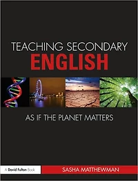 Teaching Secondary English as if the Planet Matters