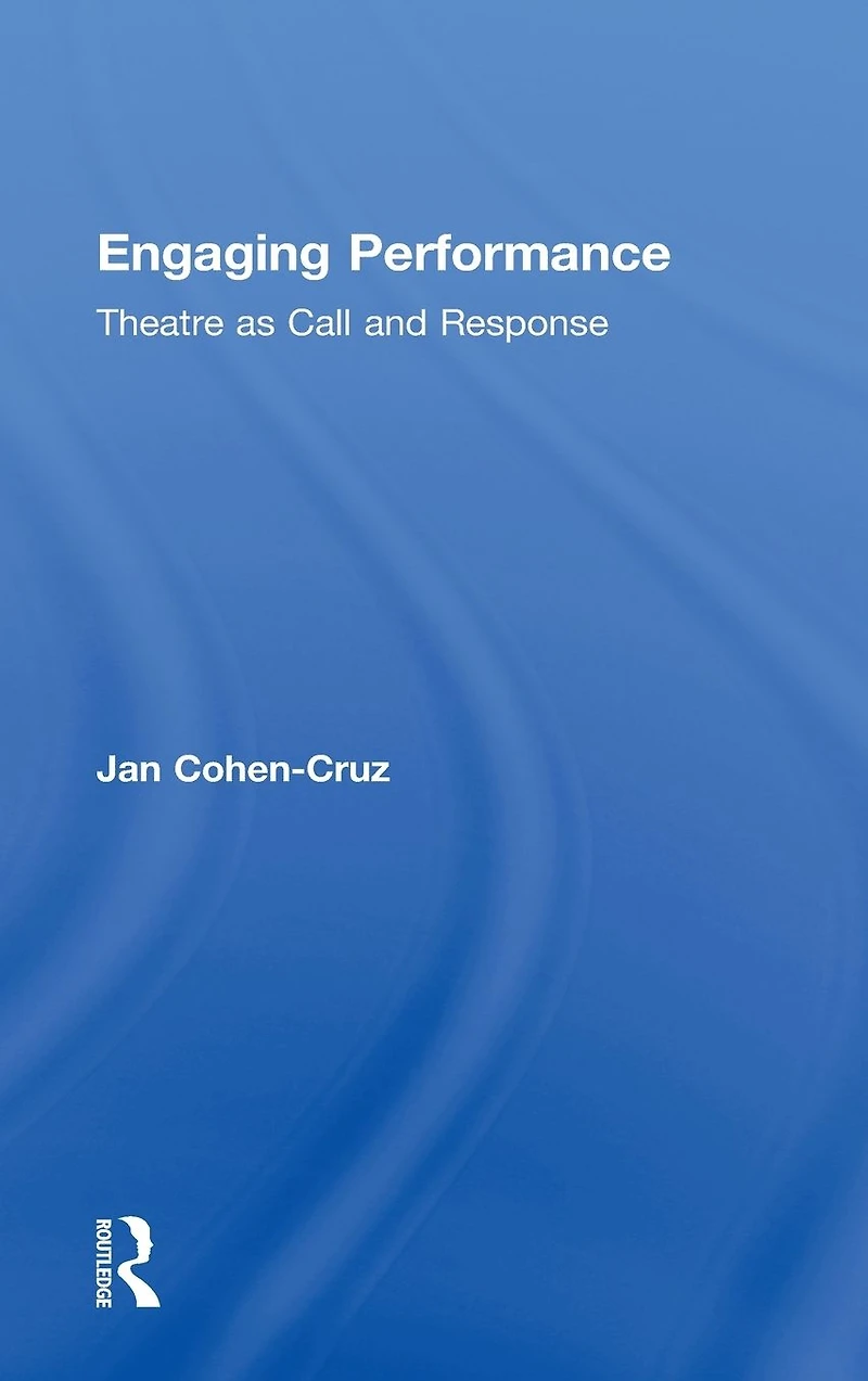 Engaging Performance: Theatre as call and response