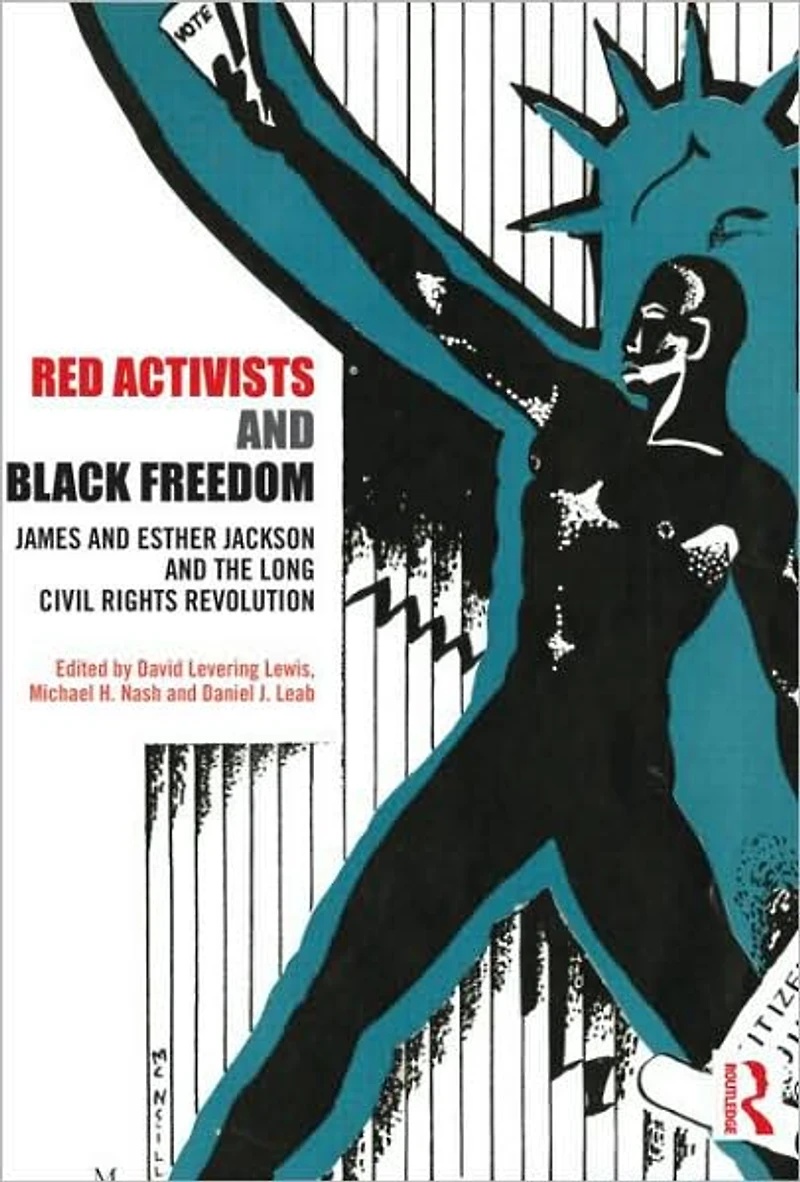 Red Activists and Black Freedom: James Esther Jackson the Long Civil Rights Revolution
