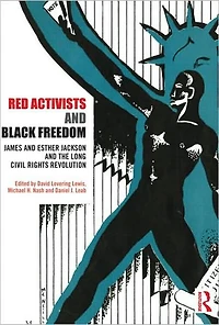 Red Activists and Black Freedom: James Esther Jackson the Long Civil Rights Revolution