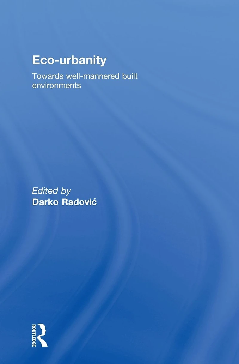 Eco-Urbanity: Towards Well-Mannered Built Environments
