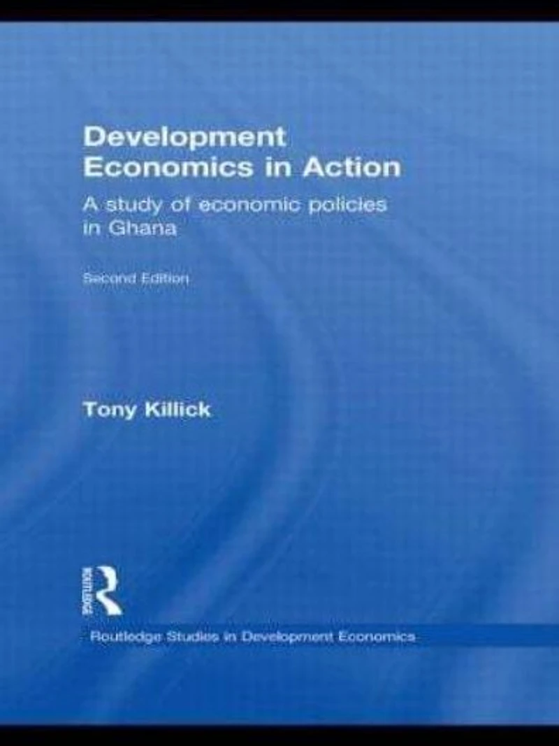 Development Economics Action Second Edition: A Study of Economic Policies Ghana