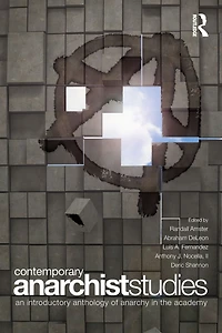 Contemporary Anarchist Studies: An Introductory Anthology of Anarchy the Academy