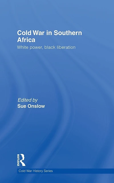 Cold War Southern Africa: White Power, Black Liberation