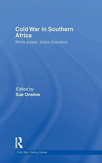 Cold War Southern Africa: White Power, Black Liberation