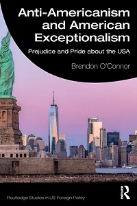 Anti-Americanism and American Exceptionalism: Prejudice Pride about the USA