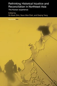 Rethinking Historical Injustice and Reconciliation Northeast Asia: The Korean Experience