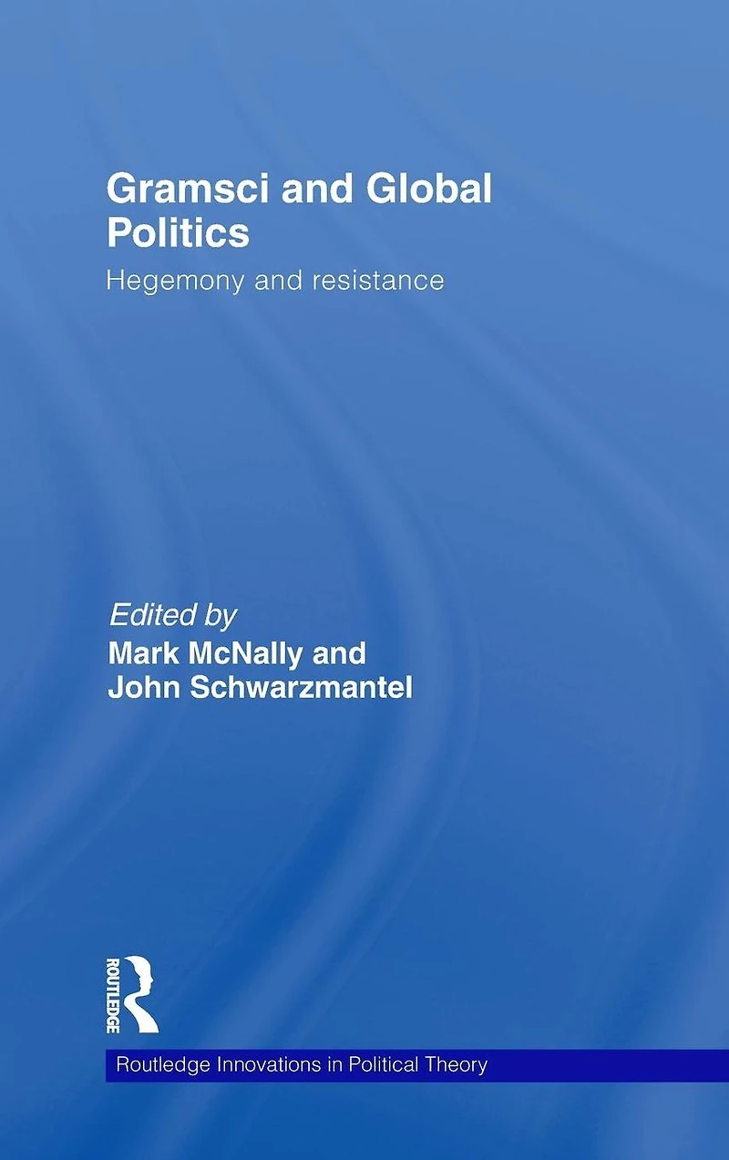 Gramsci and Global Politics: Hegemony resistance
