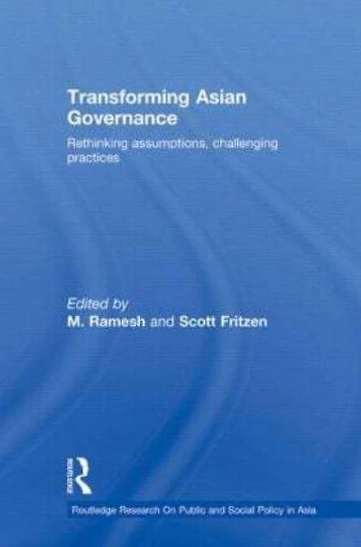 Transforming Asian Governance: Rethinking assumptions, challenging practices
