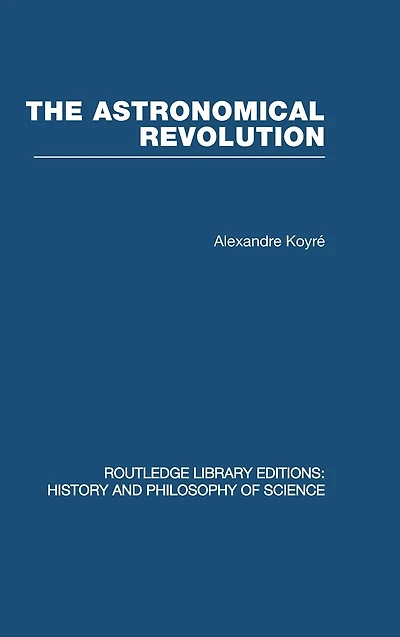 The Astronomical Revolution: Copernicus - Kepler - Borelli