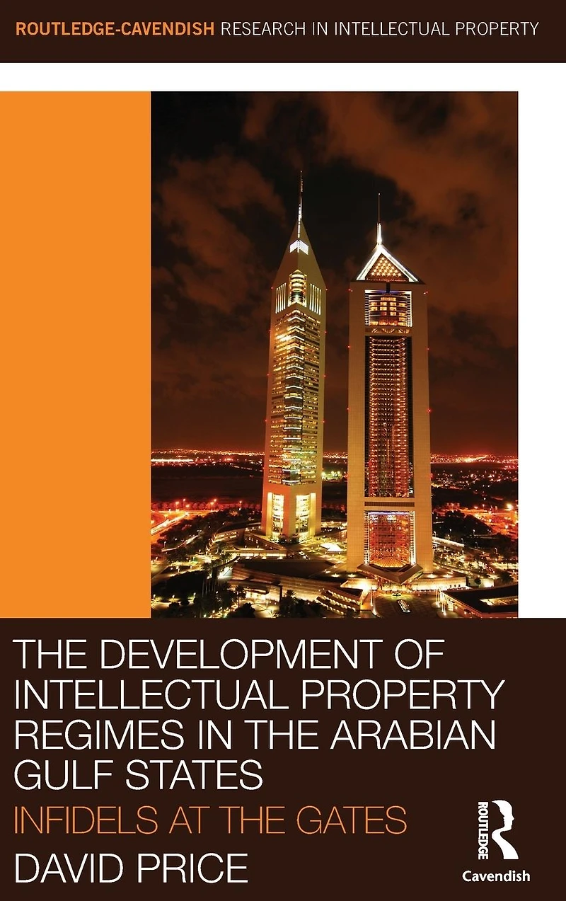 the Development of Intellectual Property Regimes Arabian Gulf States: Infidels at Gates