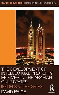 the Development of Intellectual Property Regimes Arabian Gulf States: Infidels at Gates