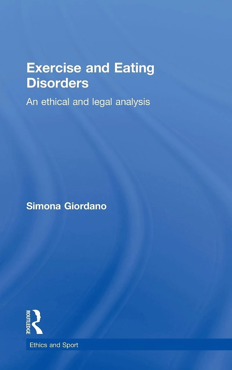 Exercise and Eating Disorders: An Ethical Legal Analysis