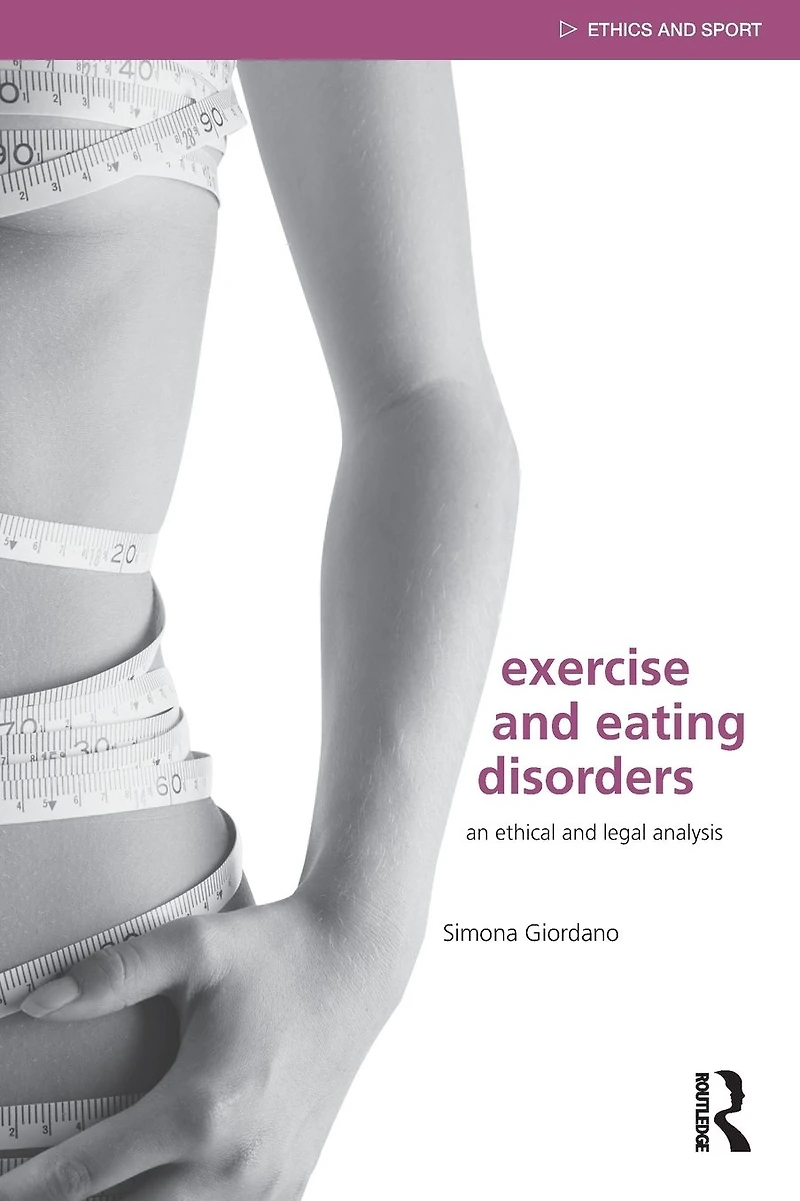 Exercise and Eating Disorders: An Ethical Legal Analysis