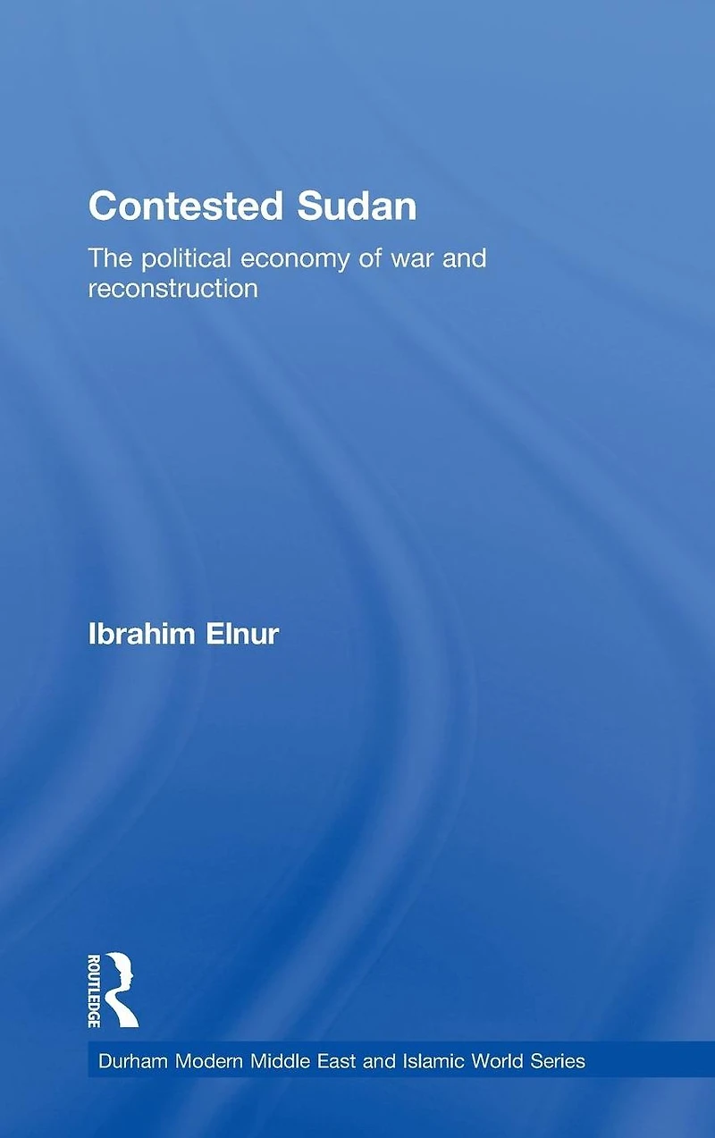 Contested Sudan: The Political Economy of War and Reconstruction