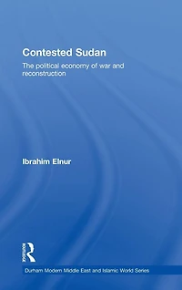 Contested Sudan: The Political Economy of War and Reconstruction