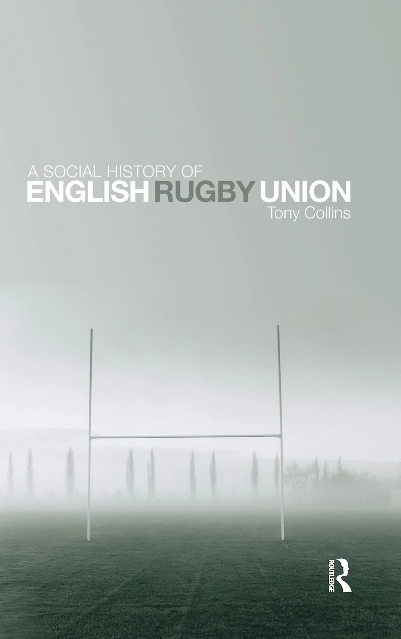 A Social History of English Rugby Union