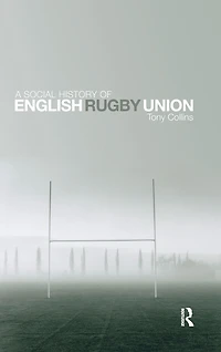A Social History of English Rugby Union