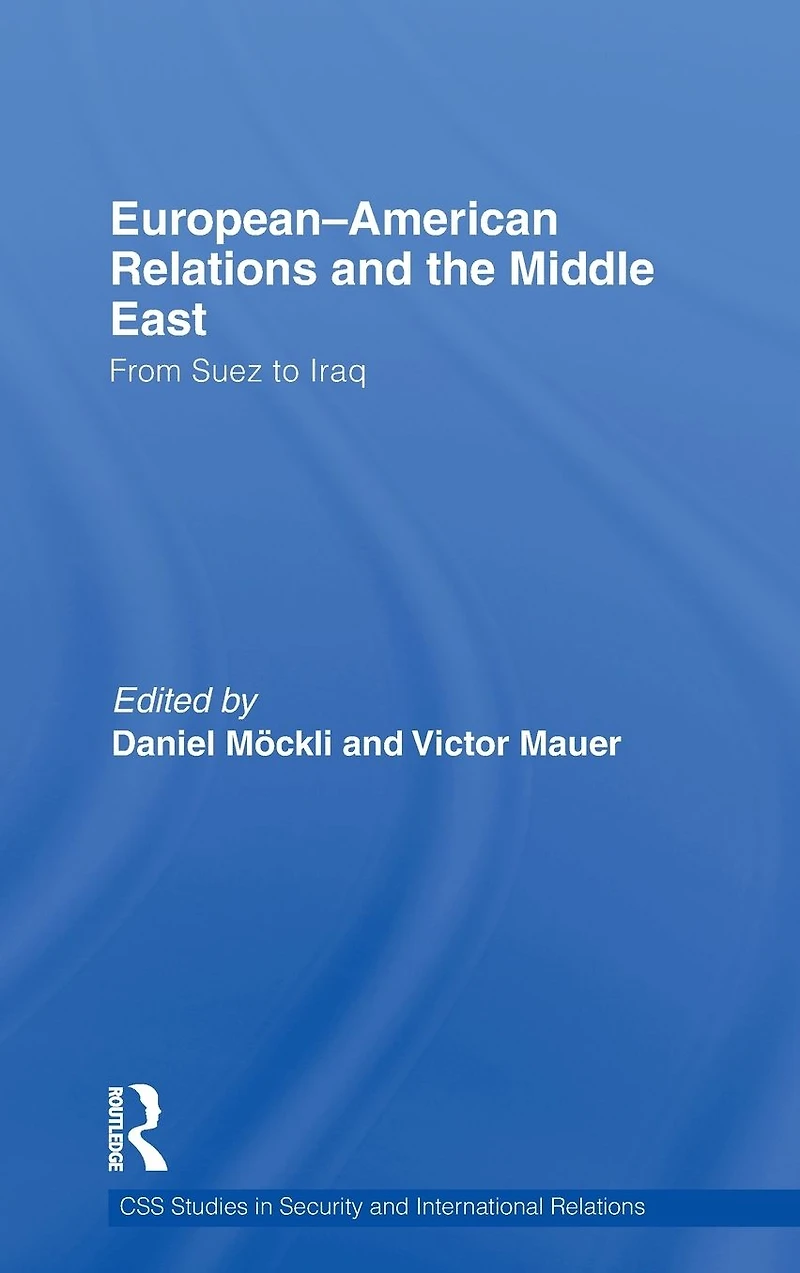 European-American Relations and the Middle East: From Suez to Iraq