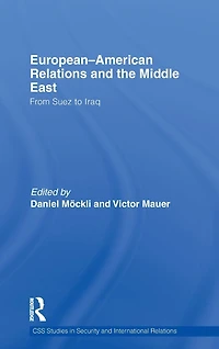 European-American Relations and the Middle East: From Suez to Iraq
