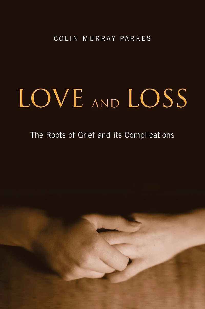 Love and Loss: The Roots of Grief its Complications
